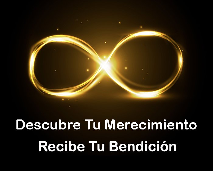 Descubre tu merecimiento, recibe tu bendición.